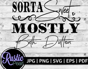 sorta sweet sorta beth cut file | yellow SVG  | Beth dutton | Dutton ranch SVG | Digital download