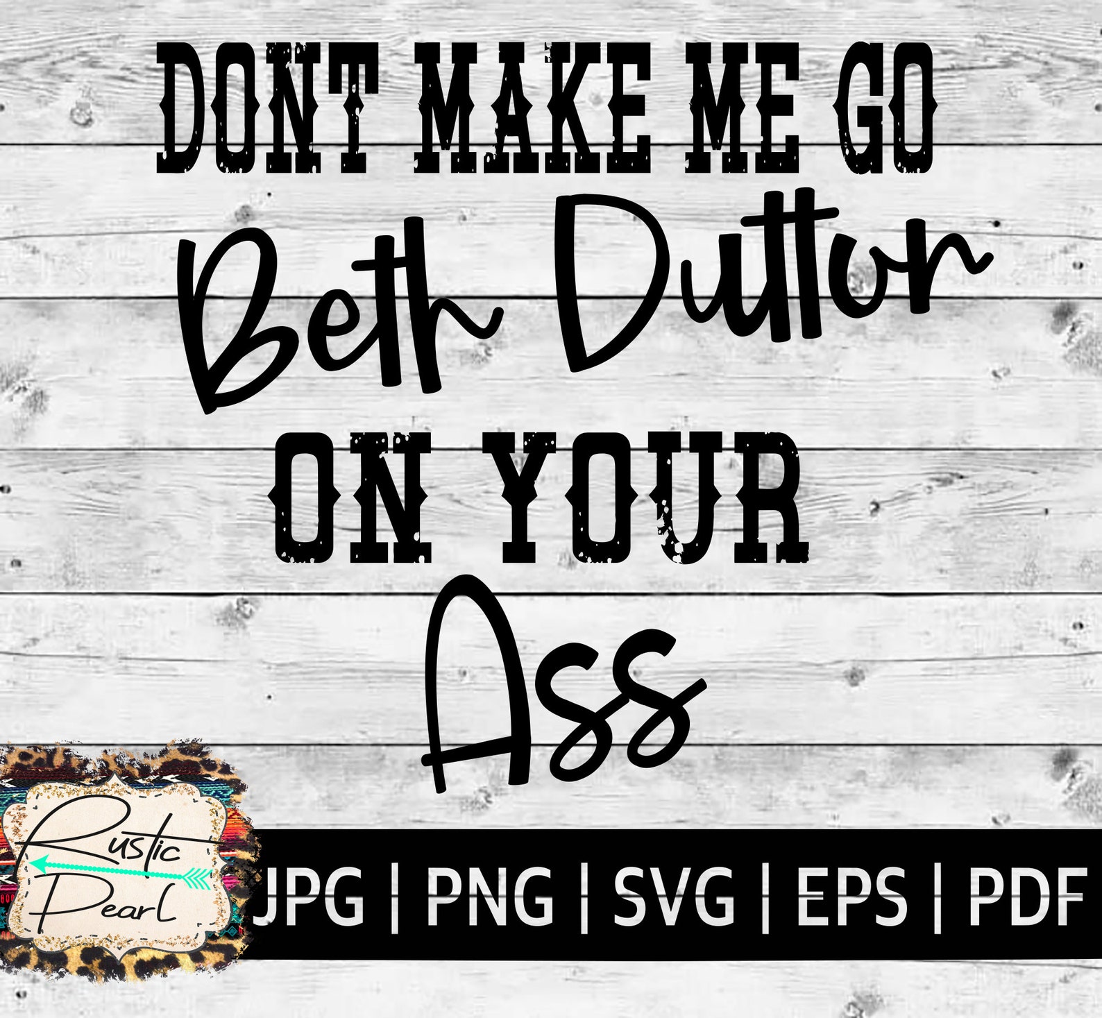 Don't Make Me Go Beth Cut File Yellow Beth Dutton | Etsy