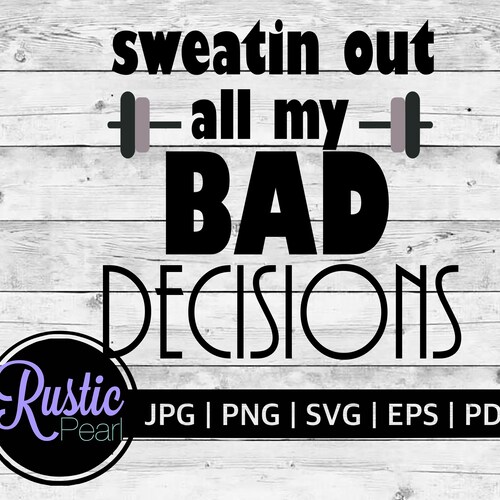 sweatin out all my bad decisions SVG | workout SVG | Fitness SVG | workout cut file  | gym svg  | Fitness cutfile