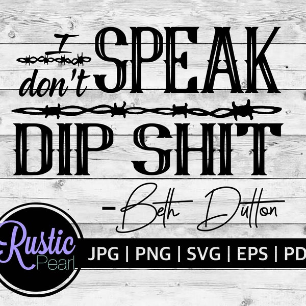 I don't speak dip shit cut file | Beth dutton | Dutton ranch | Digital download