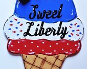 Americana SWEET LIBERY Ice Cream Cone SIGN 4th of July Decor Wall Art Door Hanger Plaque Hand Painted Handcrafted Wood Seasonal Summer