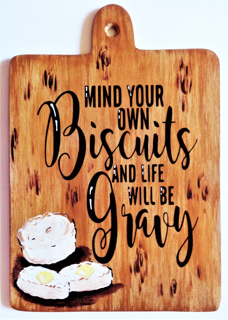 Mind Your Own Biscuits & Life Will Be Gravy SIGN Plaque