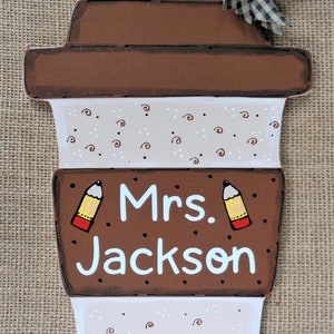 Personalized COFFEE CUP TEACHER Sign Name Wall Art School Door Hanger Plaque Decor Class Classroom Handcrafted Hand Painted Wood Wooden