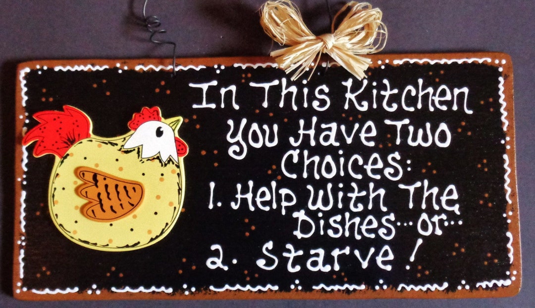 CHICKEN KITCHEN SIGN Two Choices Help With Dishes or Starve Wall Decor ...