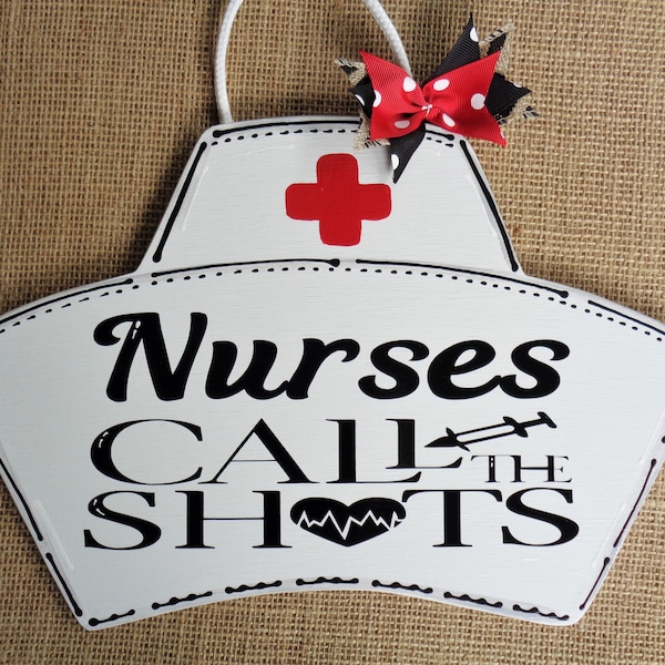 Nurses Call the Shots CAP SIGN Wall Art Door Hanger Plaque Wood Crafts Handcrafted Hand Painted Wood Wooden School Medical Nursing Staff