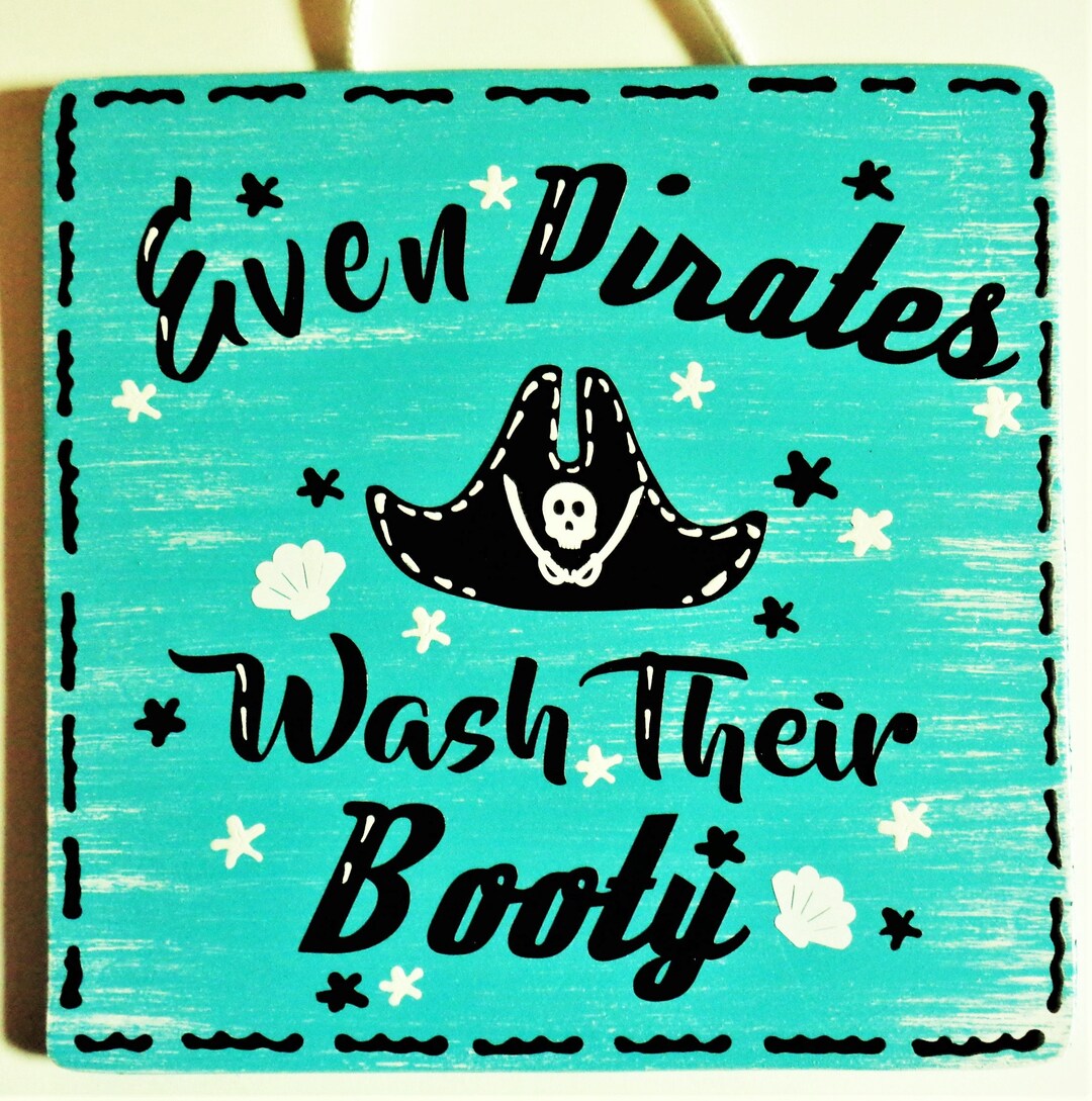 Even PIRATES Wash Their Booty BATH SIGN Bathroom Wall Hanger Hanging ...