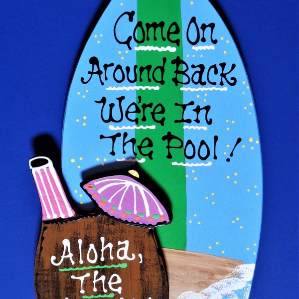 PERSONALIZE Come On Around Back We're In The Pool Aloha SURFBOARD Name SIGN Deck Tropical Hot Tub Plaque Handcrafted Handpainted Door Hanger