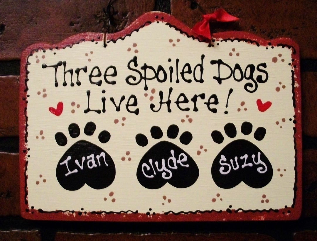 PERSONALIZED 3 Spoiled DOGS SIGN Kennel Pet Plaque Groomer Wood Craft