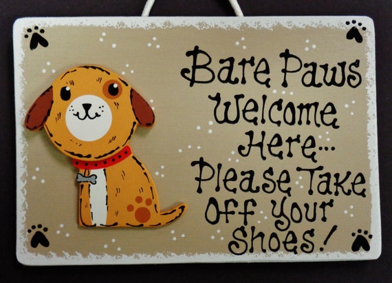 DOG Bare Paws Welcome Here/Take Off Shoes SIGN Kennel Groomer Pet PLAQUE  Pup Puppy Handcrafted Country Wood Crafts Wood Wooden Door Hanger