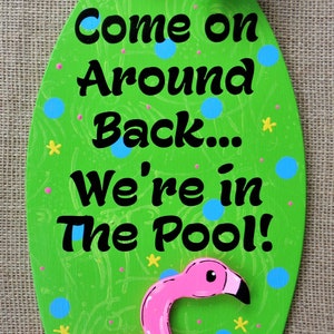 Come On Around Back We&#39;re In The Pool SURFBOARD SIGN Deck Tropical Flamingo Plaque Handcrafted Handpainted Wood Wooden Door Hanger