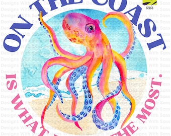 On the Coast Is What I Love the Most PNG, Octopus PNG Design, Tropical Beach Sublimation Art (Digital Download)