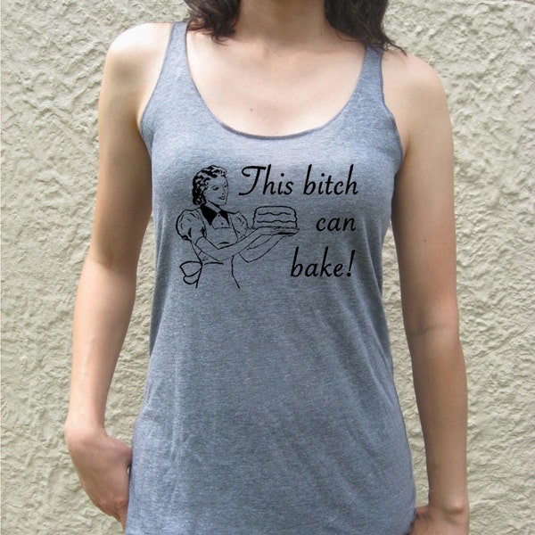 Funny This Bitch Can Bake tank top shirt love baking retro housewife