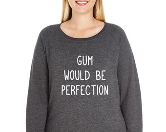 Sudadera de mujer Gum Would Be Perfection, top polar de cuello ancho, cita de Chandler Bing, regalo de fan de Friends