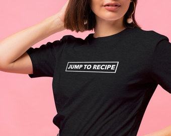 Jump to Recipe tshirt, funny food blogger t shirt, foodie chef cook gift