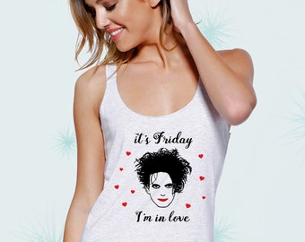 Camiseta sin mangas The Cure Robert Smith, camisa de mujer de la canción Friday I'm In Love, fanático de la música de los años 80 y 90, regalo para ella