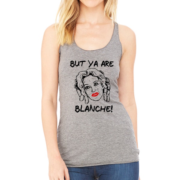 Bette Davis Baby Jane Hudson tank top, cult classic movie, But Ya Are Blanche! drag queen shirt