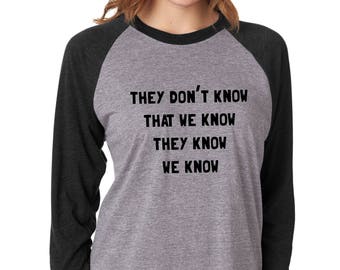 They Don't Know We Know raglan baseball tee t-shirt Phoebe Friends quote