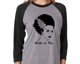 Bride of Frankenstein baseball tee t-shirt tshirt Bride or Die Bridal Halloween Monster