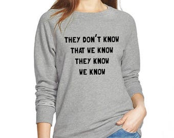 They don't know we know FRIENDS fleece sweatshirt Phoebe quote tv show