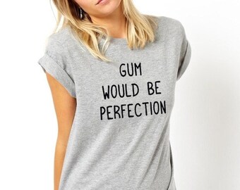 Gum Would Be Perfection Friends tshirt, Chandler Bing quote t shirt, 90s tv show, pop culture