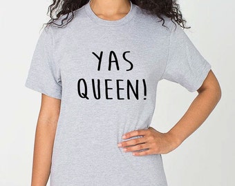 Yas Queen tshirt, broad city quote, drag queen tshirt, lgbtq, yas kween