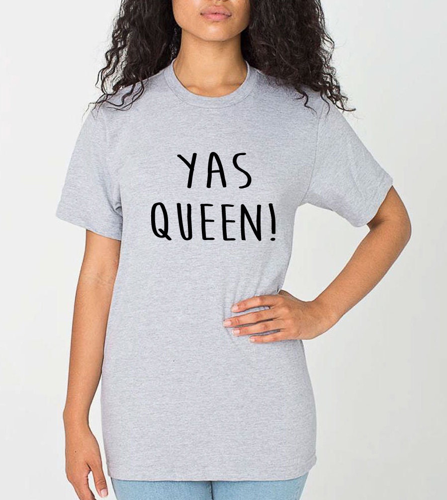 Yas Queen T Shirt T Shirt Tshirt Breite Stadt Ilana Abbi Yaaas Etsy
