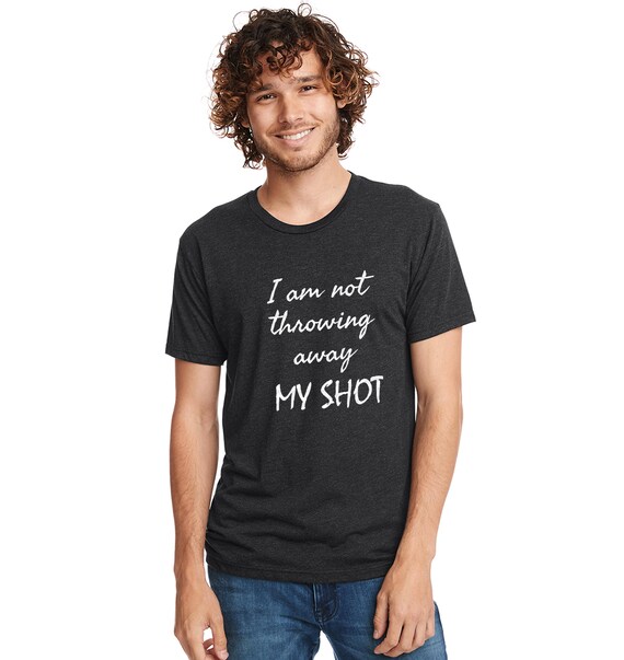 not throwing away my shot t shirt