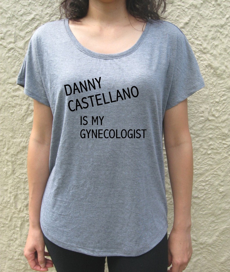 Danny Castellano Is My Gynecologist loose fit tshirt, t shirt, The Mindy Project fan Gray