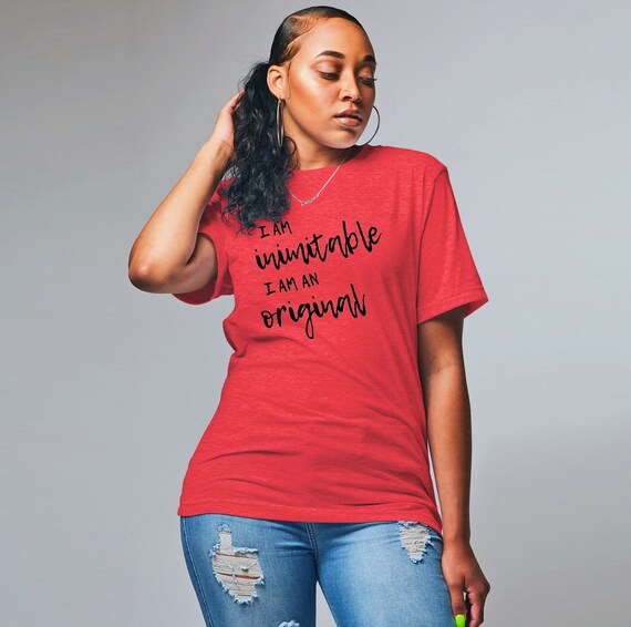 I Am Inimitable, I Am An Original T-Shirt I Am Inimitable, I Am An Original T-Shirt