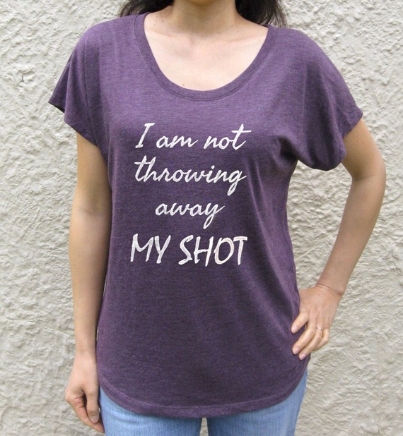 Not Throwing My Shot Away | Historic Hamilton Quote Shirt Not Throwing My Shot Away | Historic Hamilton Quote Shirt