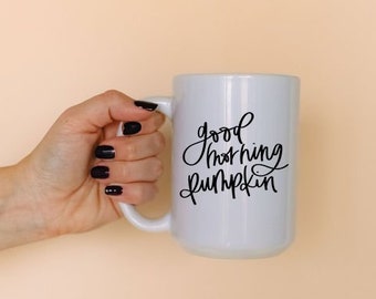 Good Morning Pumpkin | Coffee Mug | Fall Mug
