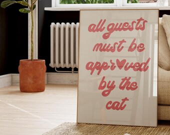All Guests Must Be Approved by the Cat Digital Art Print Funny Witty Poster Sassy Saying Print Cat Lover Decor Wall Art Digital Download