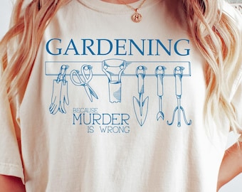 T-shirt Jardinage parce que le meurtre est une erreur, T-shirt mignon amateur de plantes, Cadeau jardinage amusant, Vêtements de femme folle de plantes, T-shirt amateur de plein air
