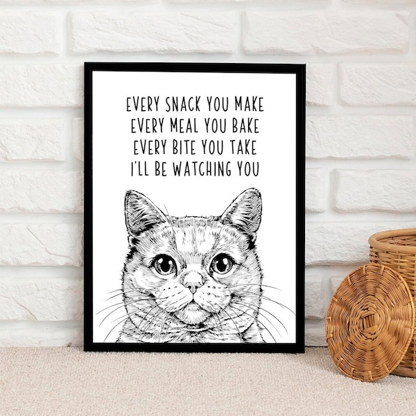 British Shorthair Cat Wall Art, Cat Kitchen Decor Print, Every snack you make Every meal you bake Every bite you take I'll be watching you