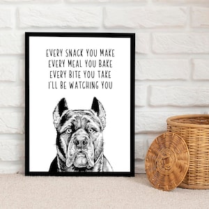 Cane Corso Wall Art, Italian Mastiff Dog Kitchen Decor, Every snack you make Every meal you bake Every bite you take I&#39;ll be watching you
