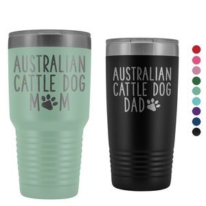 Australian Cattle Dog Mom Tumbler, Personalized Blue Heeler Dad Tumbler Mug, Dog Mom Dog Dad Insulated Tumbler, 30oz Engraved Tumbler Gift