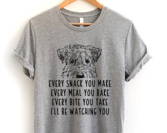 Wheaten Terrier Shirt, Dog Every snack you make Every meal you bake Every bite you take I'll be watching you Tshirt, Tank Top Youth Kids Tee