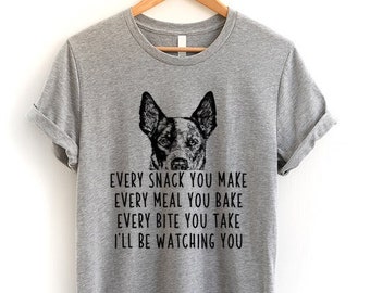 Heeler Shirt, Australian Cattle Dog Every snack you make Every meal you bake Every bite you take I'll be watching you Tshirt, Youth Tee