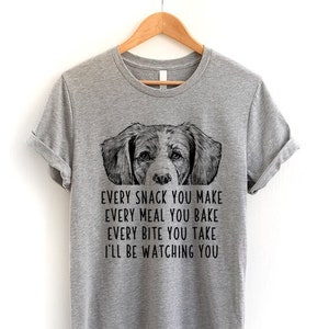 Brittany Spaniel Shirt, Dog Every snack you make Every meal you bake Every bite you take I&#39;ll be watching you Tshirt, Tank Top, Youth Tee