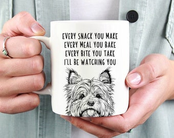 Cairn Terrier Mug, Dog Mom Dad Coffee Mug, Every snack you make Every meal you bake Every bite you take I'll be watching you Mugs