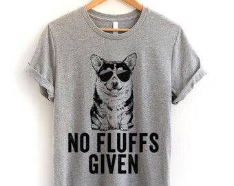 No Fluffs Given Shirt, Funny Corgi T-shirt, Tri Color Corgi Mama Sweatshirt, Corgi Mom, Dad Gifts, Funny Dog Pun Hoodie, Tank