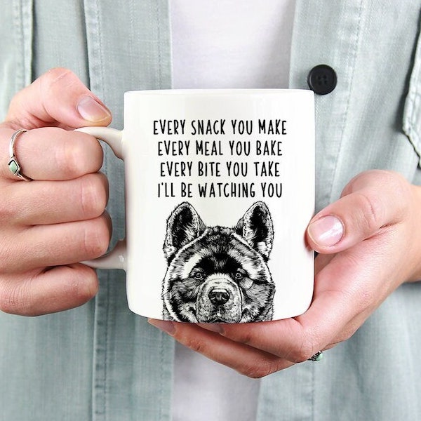 Akita Inu Mug, American Akita Dog Mom Dad Coffee Mug, Every snack you make Every meal you bake Every bite you take I'll be watching you Mugs