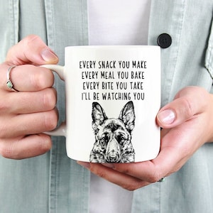 German Shepherd Mug, Alsatian GSD Dog Mom Dad Coffee Mug, Every snack you make Every meal you bake Every bite you take I'll be watching you