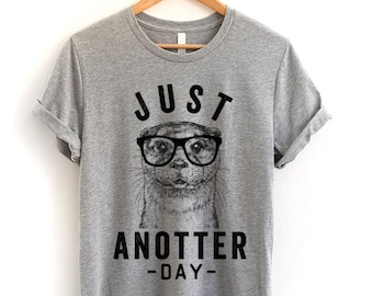 Just AnOtter Day Shirt, Otter T-shirt, Otter Lovers Sweatshirt, Otter Mom Gifts, Otter Pun Hoodie, Tank, Baby Toddler Youth Tee Shirt