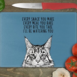 Maine Coon Cat Cutting Board, Cat Glass Cutting Board, Every snack you make Every meal you bake Every bite you take I'll be watching you