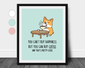 You can't buy happiness but you can buy coffee Sign, Corgi Coffee Wall Decor, Dog Funny Food Quote Wall Art Print, Kitchen Decor Coffee Gift