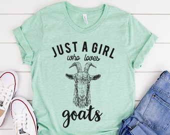 Just a girl who loves Goats Shirt, Goat Tee T-Shirt, Farm Animal Tshirt, Farmer Wife, Goat Mom Gift