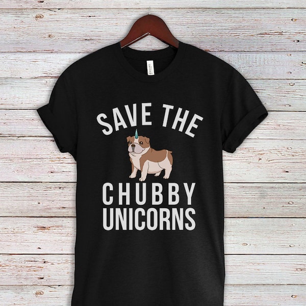 Save the chubby unicorns T-shirt, English Bulldog Shirt, Dog lovers Unisex Tshirt, Funny Dog Quote Tee Shirts, Bulldog Gifts