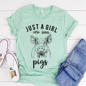 Just a girl who loves Pigs Shirt, Pig Tee T-Shirt, Farm Animal Tshirt, Farmer Wife, Pig Mom Gift