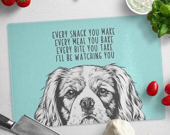 Tabla de cortar para Cavalier King Charles Spaniel, tabla de cortar de vidrio para perros, cada refrigerio que prepares, cada comida que hornees, te estaré observando